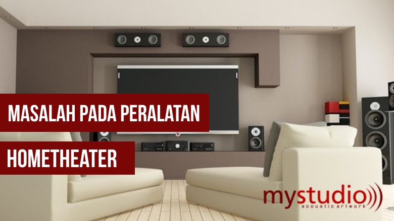 Masalah Pada Peralatan Hometheater